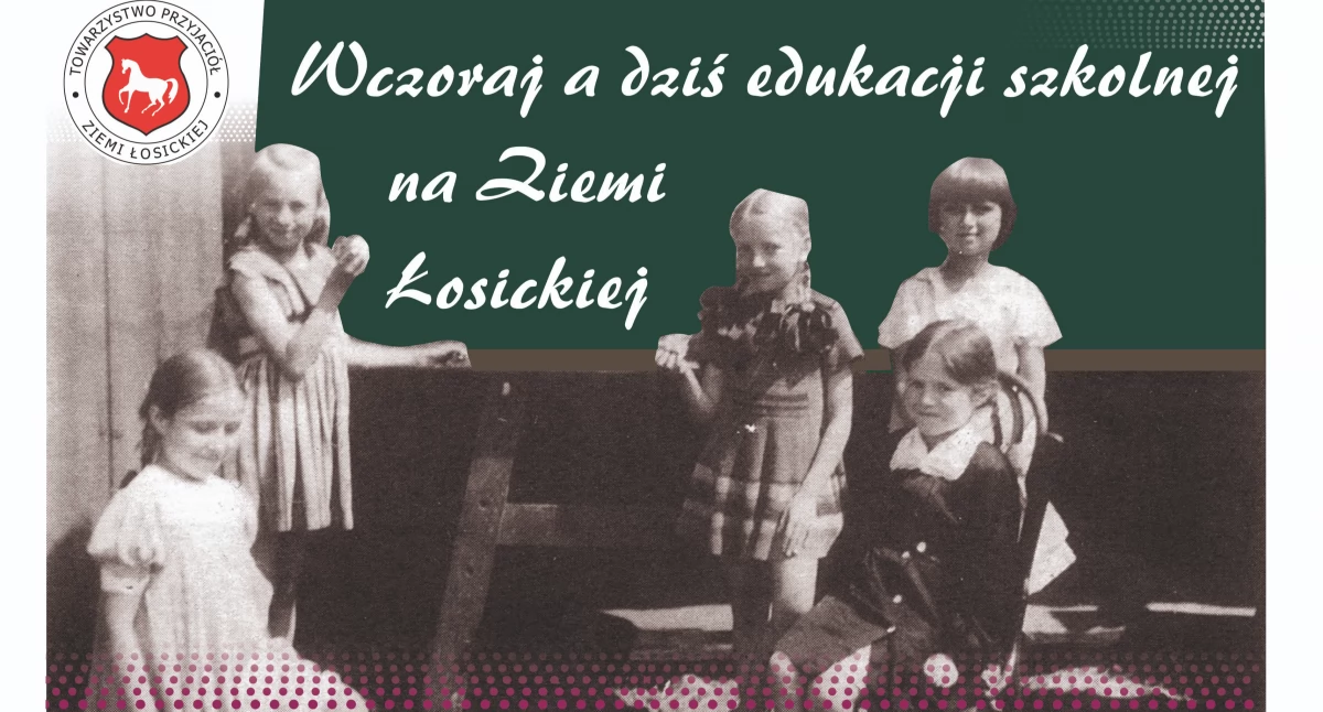 Zapowiedzi wydarzeń , „Wczoraj dziś” edukacji Ziemi Łosickiej konferencja ramach Podlaskich Spotkań Regionalnych - zdjęcie, fotografia