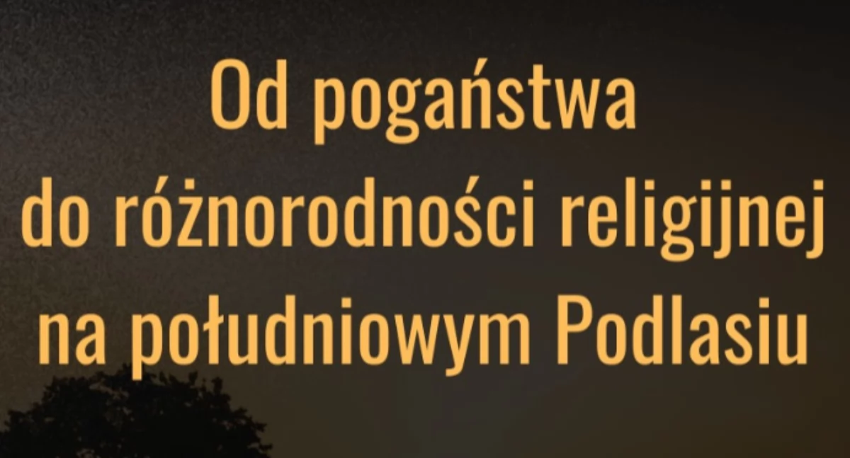 Historia, Ogólnopolska Konferencja Genealogiczna Roskoszy podróż przez duchowe dziedzictwo Podlasia - zdjęcie, fotografia