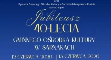 GOK w Sarnakach świętuje 40-lecie. Dwa dni jubileuszowych wydarzeń
